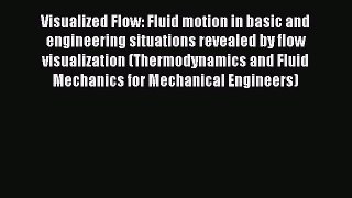 Read Visualized Flow: Fluid motion in basic and engineering situations revealed by flow visualization