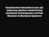 Read Visualized Flow: Fluid motion in basic and engineering situations revealed by flow visualization