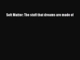 Download Soft Matter: The stuff that dreams are made of PDF Online