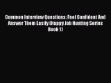 Read Common Interview Questions: Feel Confident And Answer Them Easily (Happy Job Hunting Series