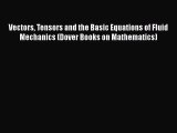 Read Vectors Tensors and the Basic Equations of Fluid Mechanics (Dover Books on Mathematics)