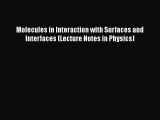 Read Molecules in Interaction with Surfaces and Interfaces (Lecture Notes in Physics) Ebook