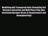 Download Modelling with Transparent Soils: Visualizing Soil Structure Interaction and Multi