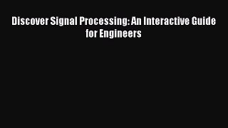 Download Discover Signal Processing: An Interactive Guide for Engineers PDF Online