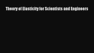 Read Theory of Elasticity for Scientists and Engineers PDF Free