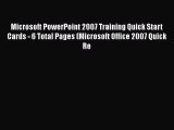 Read Microsoft PowerPoint 2007 Training Quick Start Cards - 6 Total Pages (Microsoft Office