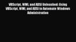 Read VBScript WMI and ADSI Unleashed: Using VBScript WMI and ADSI to Automate Windows Administration