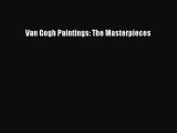 Read Van Gogh Paintings: The Masterpieces Ebook Free