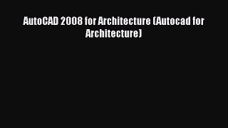 Read AutoCAD 2008 for Architecture (Autocad for Architecture) Ebook