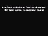 Read Great Brand Stories Dyson: The domestic engineer - How Dyson changed the meaning of cleaning