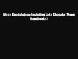 PDF Moon Guadalajara: Including Lake Chapala (Moon Handbooks) Ebook