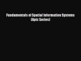 Read Fundamentals of Spatial Information Systems (Apic Series) Ebook