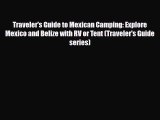 Download Traveler's Guide to Mexican Camping: Explore Mexico and Belize with RV or Tent (Traveler's