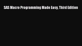 Read SAS Macro Programming Made Easy Third Edition PDF