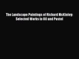 Download The Landscape Paintings of Richard McKinley: Selected Works in Oil and Pastel Ebook