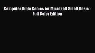 Download Computer Bible Games for Microsoft Small Basic - Full Color Edition PDF