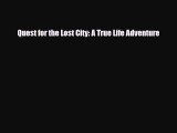 Download Quest for the Lost City: A True Life Adventure Read Online