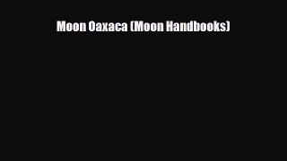 Download Moon Oaxaca (Moon Handbooks) PDF Book Free