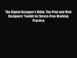 Read The Digital Designer's Bible: The Print and Web Designers' Toolkit for Stress-Free Working