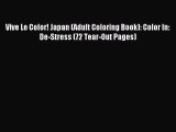 [Download PDF] Vive Le Color! Japan (Adult Coloring Book): Color In: De-Stress (72 Tear-Out