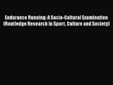 [Download] Endurance Running: A Socio-Cultural Examination (Routledge Research in Sport Culture