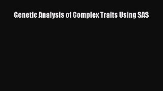PDF Genetic Analysis of Complex Traits Using SAS Read Online