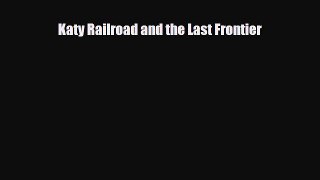 [PDF] Katy Railroad and the Last Frontier Download Online