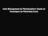 Read Color Management for Photographers: Hands on Techniques for Photoshop Users Ebook