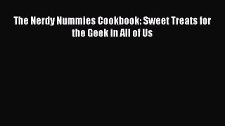 Read The Nerdy Nummies Cookbook: Sweet Treats for the Geek in All of Us Ebook Online
