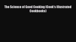 Read The Science of Good Cooking (Cook's Illustrated Cookbooks) Ebook Free