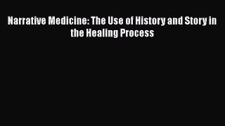 Download Narrative Medicine: The Use of History and Story in the Healing Process PDF Book Free