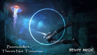 Bouncekillerz - There's Not Tomorrow