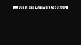 Download 100 Questions & Answers About COPD PDF Book Free