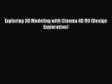 Read Exploring 3D Modeling with Cinema 4D R9 (Design Exploration) Ebook