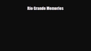 [PDF] Rio Grande Memories Download Full Ebook