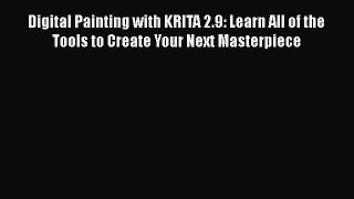 Download Digital Painting with KRITA 2.9: Learn All of the Tools to Create Your Next Masterpiece