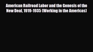 [PDF] American Railroad Labor and the Genesis of the New Deal 1919-1935 (Working in the Americas)