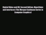 Read Digital Video and HD Second Edition: Algorithms and Interfaces (The Morgan Kaufmann Series