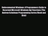Download Undocumented Windows: A Programmers Guide to Reserved Microsoft Windows Api Functions