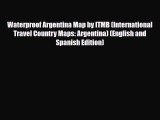 PDF Waterproof Argentina Map by ITMB (International Travel Country Maps: Argentina) (English