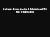 [PDF] Railroads Across America: A Celebration of 150 Year of Railroading Read Full Ebook