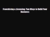 [PDF] Franchising & Licensing: Two Ways to Build Your Business Download Online