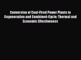 Download Conversion of Coal-Fired Power Plants to Cogeneration and Combined-Cycle: Thermal