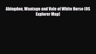 PDF Abingdon Wantage and Vale of White Horse (OS Explorer Map) Ebook