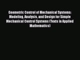 Read Geometric Control of Mechanical Systems: Modeling Analysis and Design for Simple Mechanical