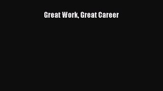 Read Great Work Great Career Ebook Free