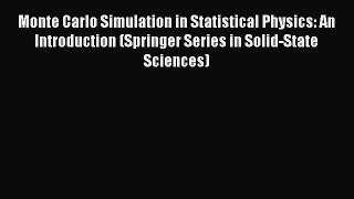 Read Monte Carlo Simulation in Statistical Physics: An Introduction (Springer Series in Solid-State