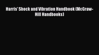 Read Harris' Shock and Vibration Handbook (McGraw-Hill Handbooks) Ebook Free