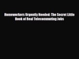 [PDF] Homeworkers Urgently Needed: The Secret Little Book of Real Telecommuting Jobs Download