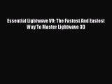 Read Essential Lightwave V9: The Fastest And Easiest Way To Master Lightwave 3D Ebook